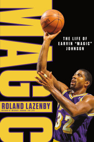Magic: The Life of Earvin “Magic” Johnson by Roland Lazenby, 9781250248039