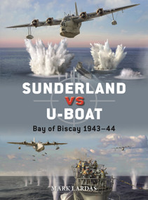 Sunderland vs U-boat (Bay of Biscay 1943-44) by Mark Lardas, Jim Laurier, 9781472854810