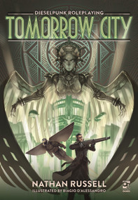 Tomorrow City (Dieselpunk Roleplaying) by Nathan Russell, Biagio D'Alessandro, 9781472849588