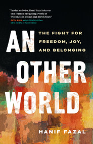 An Other World (The Fight for Freedom, Joy, and Belonging) by Hanif Fazal, 9781774583319