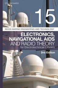 Reeds Vol 15: Electronics, Navigational Aids and Radio Theory for Electrotechnical Officers 2nd edition by Steve Richards, 9781399410021