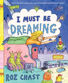 I Must Be Dreaming by Roz Chast, 9781620403228