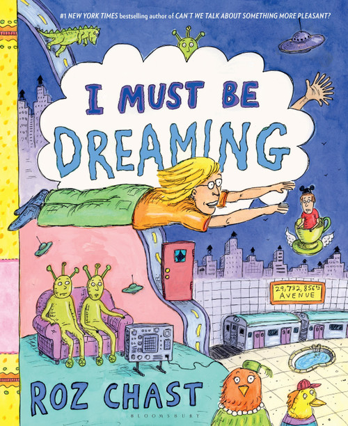 I Must Be Dreaming by Roz Chast, 9781620403228