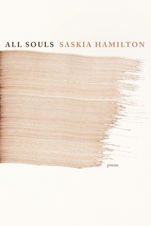 All Souls (Poems) by Saskia Hamilton, 9781644452639