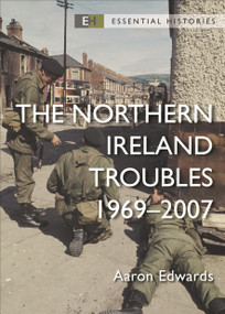 The Northern Ireland Troubles (1969-2007) - 9781472857149 by Aaron Edwards, Robert O'Neill, 9781472857149