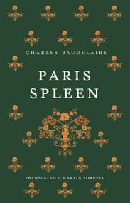 Paris Spleen (Dual-Language Edition) by Charles Baudelaire, Martin Sorrell, Maurice Stang, 9781847499035