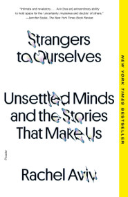 Strangers to Ourselves (Unsettled Minds and the Stories That Make Us) - 9781250872913 by Rachel Aviv, 9781250872913