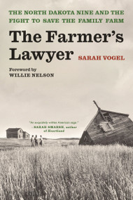 The Farmer's Lawyer (The North Dakota Nine and the Fight to Save the Family Farm, with a foreword by Willie Nelson) - 9781639731923 by Sarah Vogel, 9781639731923