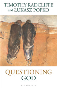 Questioning God by Timothy Radcliffe, Lukasz Popko, 9781399409254