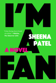 I'm a Fan (A Novel) by Sheena Patel, 9781644452455