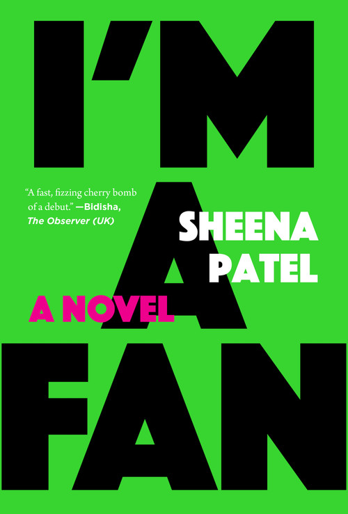 I'm a Fan (A Novel) by Sheena Patel, 9781644452455