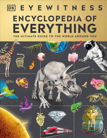 Eyewitness Encyclopedia of Everything (The Ultimate Guide to the World Around You) by DK, 9780744084702
