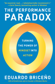 The Performance Paradox (Turning the Power of Mindset into Action) by Eduardo Briceño, 9780593356906