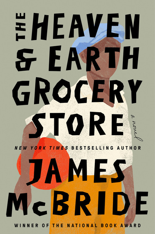 The Heaven & Earth Grocery Store (A Novel) by James McBride, 9780593422946
