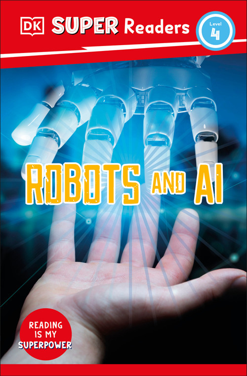 DK Super Readers Level 4 Robots and AI by DK, 9780744075878