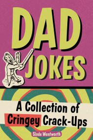 Dad Jokes (A Collection of Cringey Crack-Ups) by Slade Wentworth, 9780593435847
