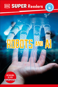 DK Super Readers Level 4 Robots and AI - 9780744075861 by DK, 9780744075861