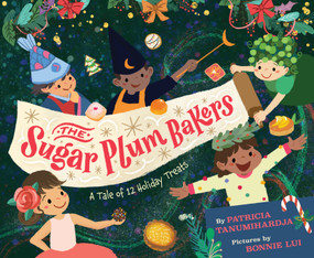 The Sugar Plum Bakers (And the 12 Holiday Treats) by Pat Tanumihardja, 9781368089579