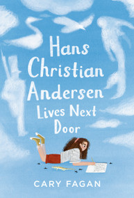 Hans Christian Andersen Lives Next Door by Cary Fagan, Chelsea O'Byrne, 9781774880159