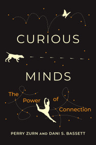 Curious Minds (The Power of Connection) - 9780262547147 by Perry Zurn, Dani S. Bassett, 9780262547147