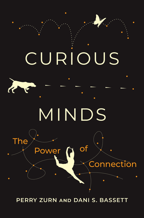 Curious Minds (The Power of Connection) - 9780262547147 by Perry Zurn, Dani S. Bassett, 9780262547147