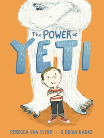 The Power of Yeti by Rebecca Van Slyke, G. Brian Karas, 9780399169588