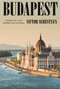 Budapest (Portrait of a City Between East and West) by Victor Sebestyen, 9780593317563