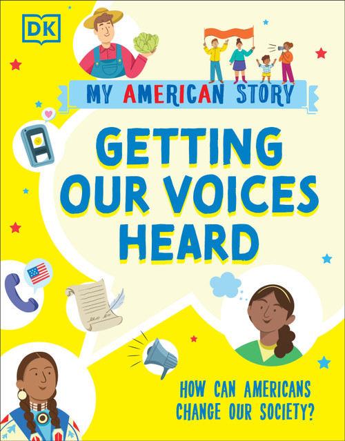 Getting our Voices Heard (How can Americans change our Society?) by DK, 9780744077711