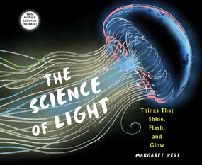 The Science of Light (Things that Shine, Flash, and Glow) - 9780823456079 by Margaret Peot, 9780823456079