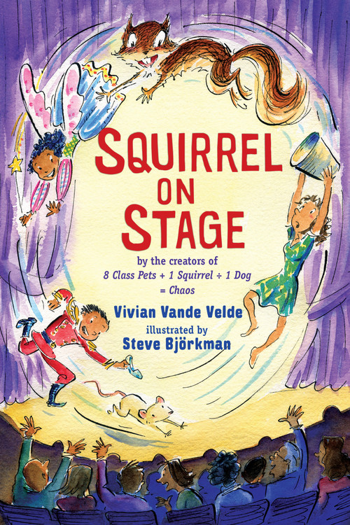 Squirrel on Stage - 9780823456093 by Vivian Vande Velde, Steve Björkman, 9780823456093