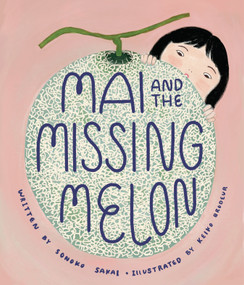 Mai and the Missing Melon by Sonoko Sakai, Keiko Brodeur, 9781645471240