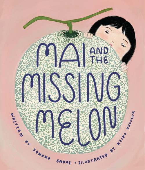 Mai and the Missing Melon by Sonoko Sakai, Keiko Brodeur, 9781645471240