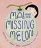 Mai and the Missing Melon by Sonoko Sakai, Keiko Brodeur, 9781645471240