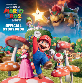 Nintendo® and Illumination present The Super Mario Bros. Movie Official Storybook by Michael Moccio, Random House, 9780593646007