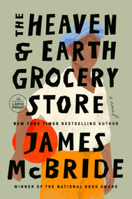 The Heaven & Earth Grocery Store (A Novel) - 9780593743775 by James McBride, 9780593743775