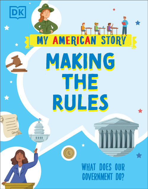 Making the Rules (What does our Government do?) by DK, 9780744077674