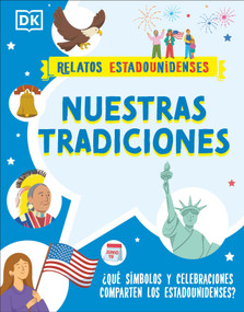 Nuestras tradiciones (Our Traditions) (¿Qué símbolos y celebraciones comparten los estadounidenses?) (Spanish Edition) by DK, 9780744082692
