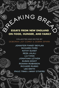 Breaking Bread (Essays from New England on Food, Hunger, and Family) - 9780807013045 by Deborah Joy Corey, Debra Spark, 9780807013045