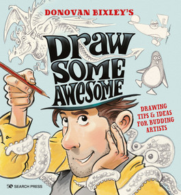 Draw Some Awesome (Drawing tips & ideas for budding artists) by Donovan Bixley, 9781800921320