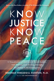 Know Justice Know Peace (A Transformative Journey of Social Justice, Anti-Racism, and Healing through the Power of the Enneagram) - 9781401974183 by Deborah Threadgill Egerton, Lisi Mohandessi, 9781401974183