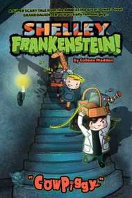 Shelley Frankenstein! (Book One): CowPiggy by Colleen Madden, 9781603095228