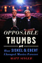 Opposable Thumbs (How Siskel & Ebert Changed Movies Forever) by Matt Singer, 9780593540152