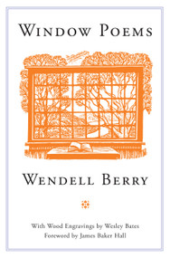 Window Poems by Wendell Berry, Wesley Bates, James Baker Hall, 9781582436234
