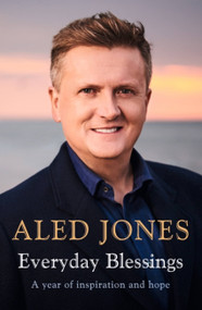 Everyday Blessings (A Year of Inspiration and Hope) by Aled Jones, 9781473682764