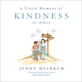 A Little Moment of Kindness for Children by Jenny Meldrum, 9781473691711