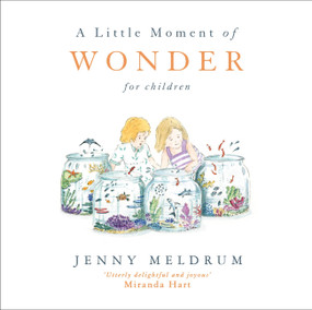 A Little Moment of Wonder for Children by Jenny Meldrum, 9781473691735