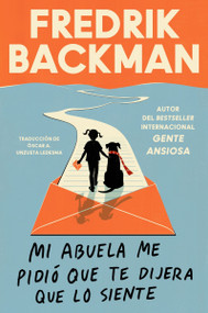Mi abuela me pidió que te dijera que lo siente (My Grandmother Asked Me to Tell You She's Sorry (Spanish edition)) by Fredrik Backman, Oscar Andres Unzueta Ledesma, 9780062930736