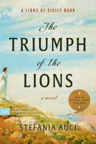 The Triumph of the Lions (A Novel) by Stefania Auci, Katherine Gregor, Howard Curtis, 9780062931702