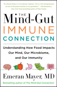 The Mind-Gut-Immune Connection (Understanding How Food Impacts Our Mind, Our Microbiome, and Our Immunity) - 9780063014794 by Emeran Mayer, 9780063014794