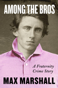 Among the Bros (A Fraternity Crime Story) by Max Marshall, 9780063099531